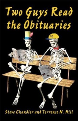 Steve Chandler Terrence N. Hill Two Guys Read the Obituaries (Paperback)