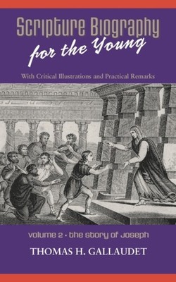 Gallaudet - Scripture Biography for the Young  Vol. 2 - Joseph - New p - X555z