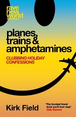 Kirk Field Planes, Trains & Amphetamines (Taschenbuch)