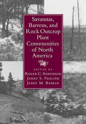 Savannas, Barrens, and Rock Outcrop Plant Communities of North America Anderson