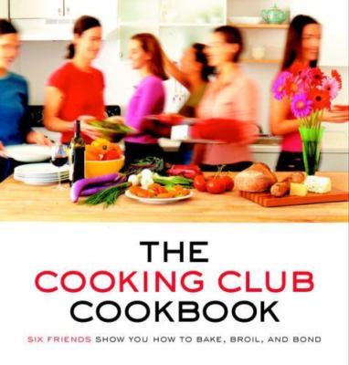 The Cooking Club Cookbook: Six Friends Show Y- 9780375759680, paperback, Fausset