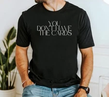 You Don't Have The Cards Trump Quote T-shirt