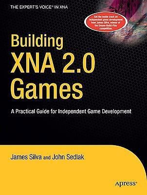 Building XNA 2.0 Games: A Practical Guide for Independent Game Development by Ja