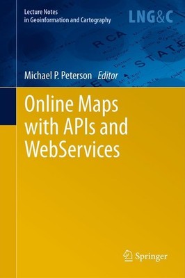 Online Maps with APIs and WebServices Michael P Peterson