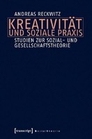KreativitäT Und Soziale Praxis Andreas Reckwitz
