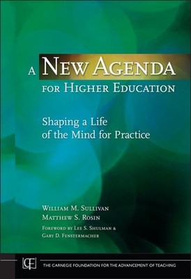 New Agenda for Higher Education : Shaping a Life of the Mind for Practice, Ha...