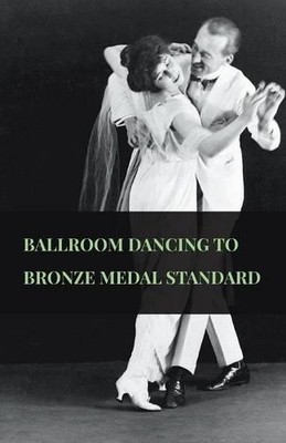 anon. Ballroom Dancing To Bronze Medal Standard (Taschenbuch)