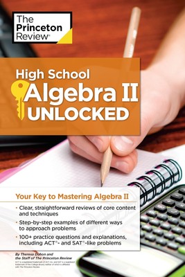 High School Algebra II Unlocked: Your Key to Mastering Algebra II (High Scho...