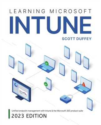 Duffey - Learning Microsoft Intune  Unified Endpoint Management with I - X555z