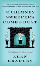 As Chimney Sweepers Come to Dust: A Flavia de Luce Novel - Hardcover - GOOD
