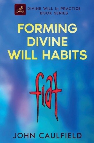 John Caulfield Forming Divine Will Habits (Tascabile)