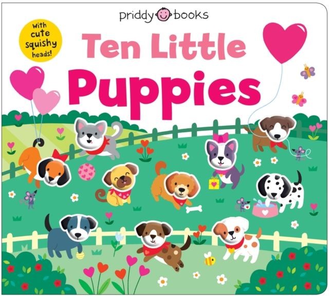 Ten Little Puppies: With cute squishy heads by Priddy Books