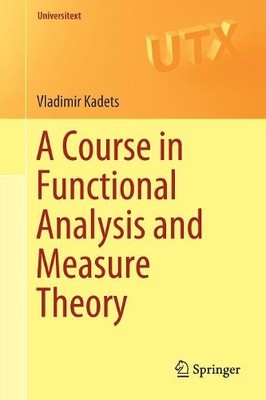 A Course in Functional Analysis and Measure Theory - 9783319920030