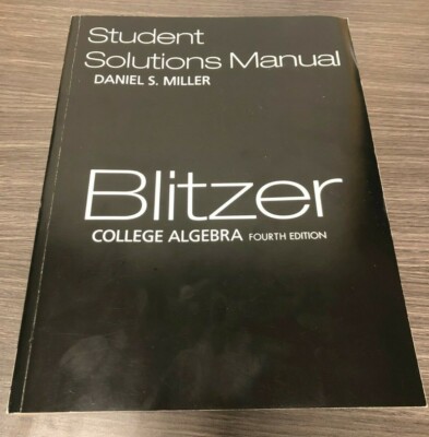 BLITZER COLLEGE ALGEBRA STUDENT SOLUTIONS MANUAL FOURTH EDITION DANIEL S. MILLER