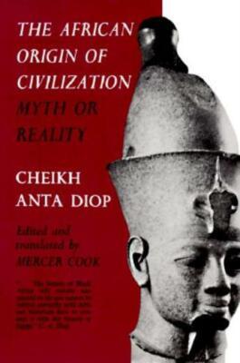 The African Origin Of Civilization: Myth Or Reality