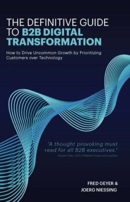 The Definitive Guide to B2B Digital Transformation: How to Drive Uncommon...