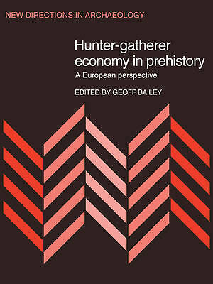 Hunter-Gatherer Economy in Prehistory A European Perspective Bailey Paperback