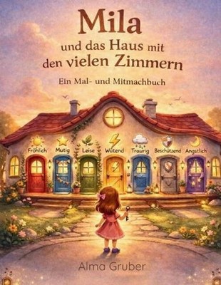 Mila und das Haus mit den vielen Zimmern: Ein Mal- und Mitmachbuch by Alma Grube