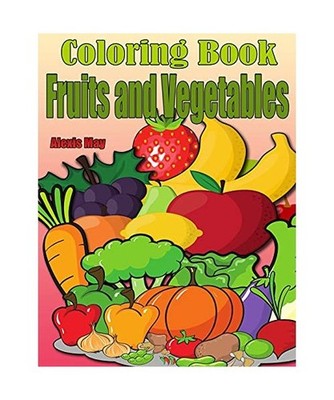 Coloring Book Fruits and Vegetables: Toddler Coloring Book, Preschool, Funny Des