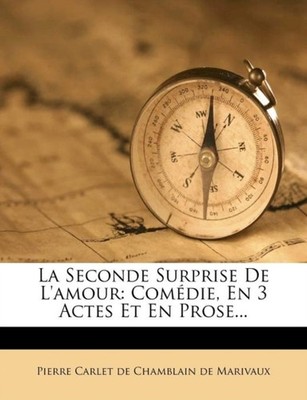 Pierre Carlet De Cha - La Seconde Surprise de L'Amour  Comedie En 3 A - X555z