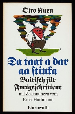 Da taat a dar aa stinka oder: Bairisch für Fortgeschrittene : Mit einem unverbin