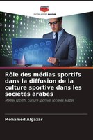 Mohamed Algazar | RôLe Des MéDias Sportifs Dans La Diffusion De La Culture...