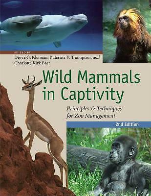 Wild Mammals in Captivity: Principles and Techniques for Zoo Management,...