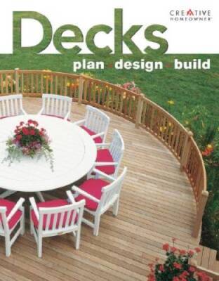 Decks: Plan, Design, Build (Ultimate Guide To (Creative Homeowner)) - GOOD