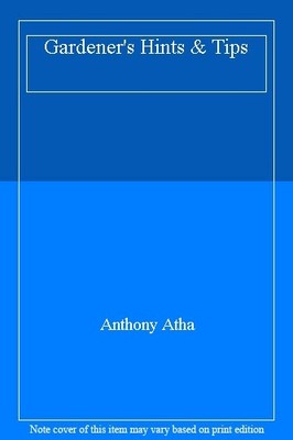 Gardener's Hints & Tips,Anthony Atha