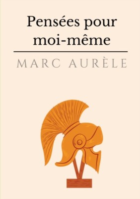 Aurle - Penses pour moi-mme l'autobiographie philosophique et stoc - P555z