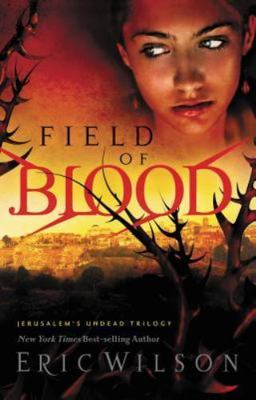 Field of Blood; Jerusalem's Undead Trilog- 9781595544582, Eric Wilson, paperback