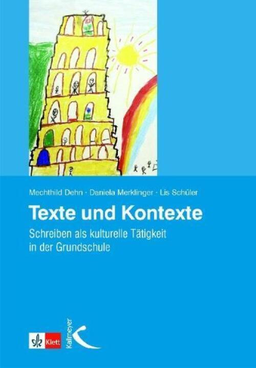 Texte und Kontexte Schreiben als kulturelle Tätigkeit in der Grundschule Buch