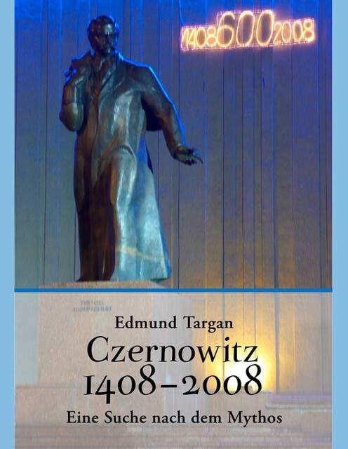 Czernowitz 1408 - 2008. Eine Suche Nach Dem Mythos Edmund ...