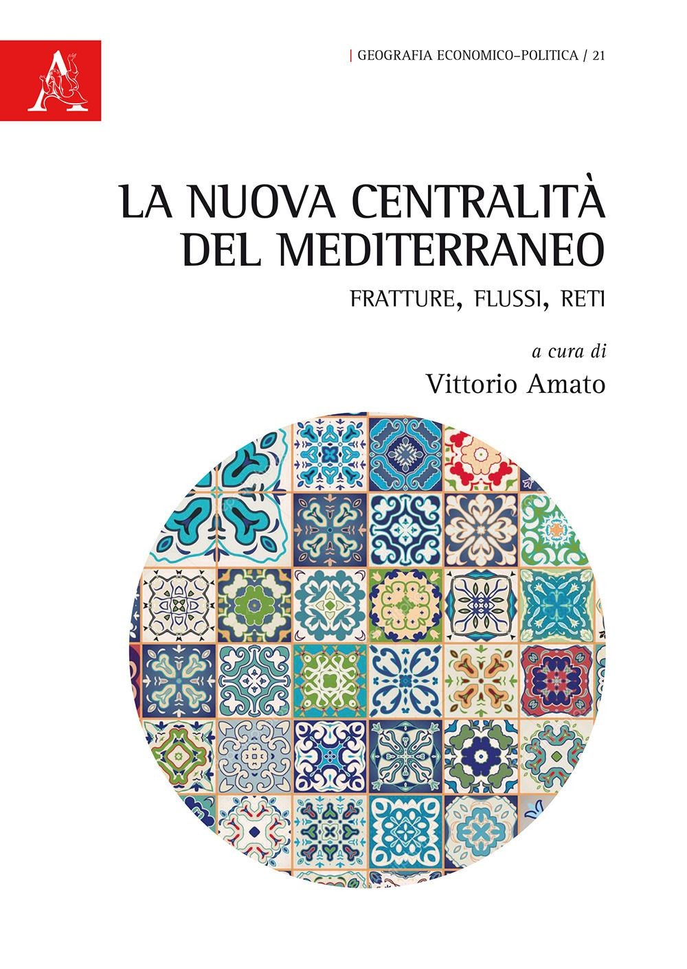 Libro Nuovo - Nuova Centralita Del Mediterraneo. Fratture, Flussi, Reti (La)  -