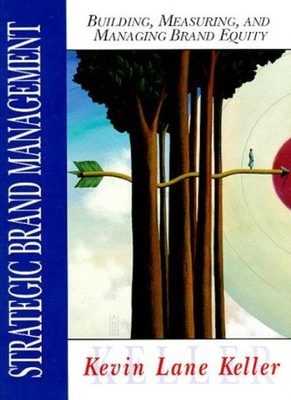 Strategic Brand Management: Building, Measuring, and Managing  ,