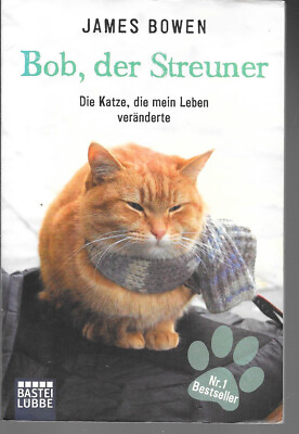 Bob, der Streuner Die Katze, die mein Leben veränderte James Bowen 2013