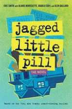 Jagged Little Pill: The Novel - Hardcover By Smith, Eric - GOOD