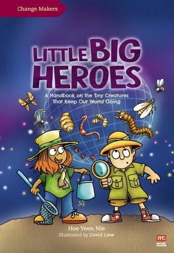 Little Big Heroes : A Handbook on the Tiny Creatures That Keep Our World ...