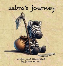 Zebra's Journey by Justin M. Call Hardcover Book
