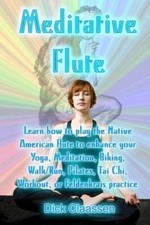 Meditative Flute: Learn how to play the Native American flute to enhance your