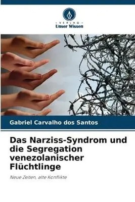 Gabriel Carvalho Dos Santos | Das Narziss-Syndrom und die Segregation...
