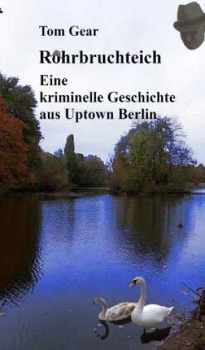 Thumbnail - Rohrbruchteich Eine Kriminelle Geschichte Aus Uptown Berlin 6256