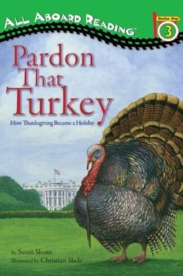 Pardon That Turkey: How Thanksgiving ..., Sloate, Susan