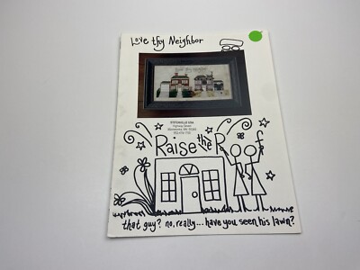 Raise The Roof Love Thy Neighbor Counted Cross Stitch Pattern 9P