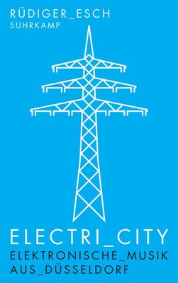 Electri_City | Elektronische Musik aus Düsseldorf | Rüdiger Esch | Deutsch