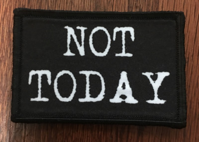 Not Today Funny Morale Patch Tactical ARMY Funny Military USA Flag ...