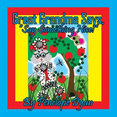 Great Grandma Says, ''Say Something Nice!'' | Penelope Dyan | Taschenbuch | 2023