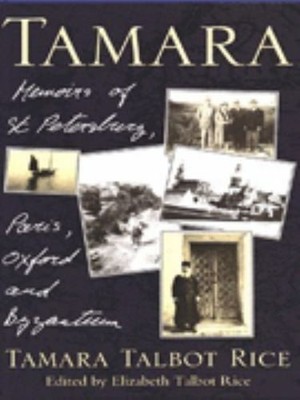 RICE, TAMARA TALBOT (1904-1993) Tamara: Memoiren von St. Petersburg, Paris,...