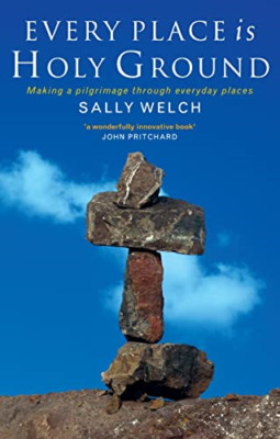 Every Place is Holy Ground: Prayer Journeys Through Fam - Paperback NEW Welch, S