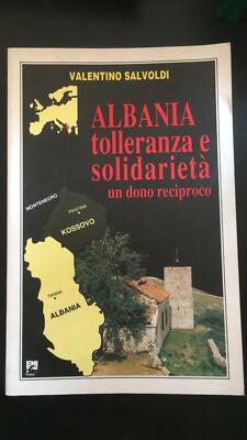 Albanien Toleranz und Solidarität ein gegenseitiges Geschenk - Valentino Salvoldi, Emi- P